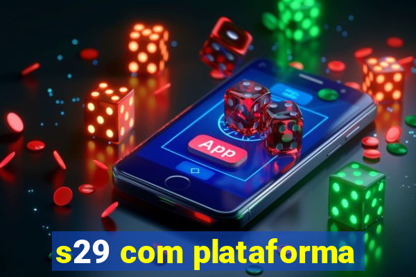 s29 com plataforma